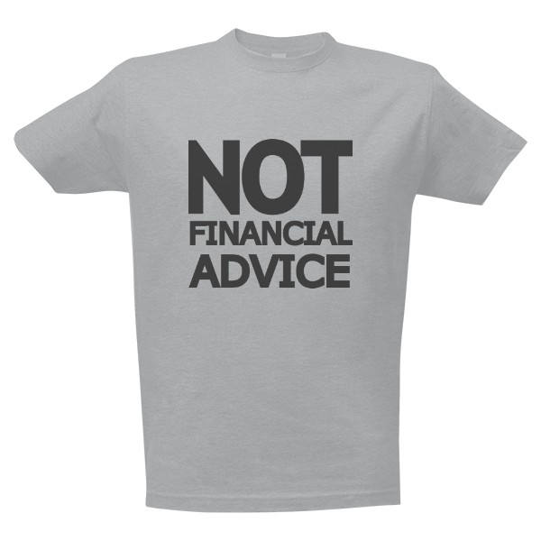 NOT FINANCIAL ADVICE
